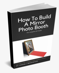 How To Build A Mirror Photo Booth - Book Cover, HD Png Download, Transparent PNG