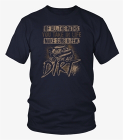 Of All The Path You Take In Life Dirt Track Racing - Opengl T Shirt, HD Png Download, Transparent PNG