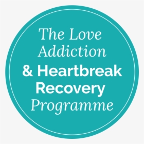 Love Addiction And Heartbreak Recovery Programme - Circle, HD Png Download, Transparent PNG