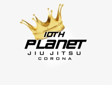 10th Planet Jiu Jitsu Corona Is A Non-traditional Style - Crown, HD Png Download, Transparent PNG