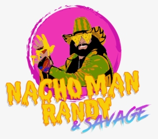 Introducingnacho Man Randy & Savage - Nacho Man Randy Savage, HD Png Download, Transparent PNG