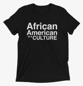 African American Is A Culture T-shirt - Black And Abroad T Shirt, HD Png Download, Transparent PNG
