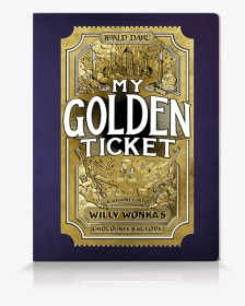 My Golden Ticket Willy Wonka Book, HD Png Download, Transparent PNG