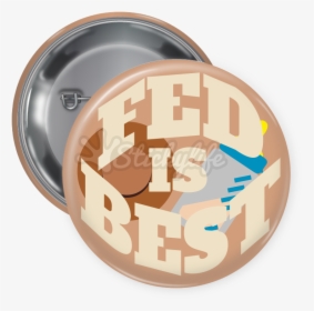 Fed Is Best Pin Back Button - Mean Girls Pin Button, HD Png Download, Transparent PNG