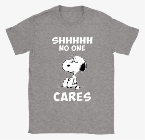 Shh No One Cares Snoopy Shirts - Active Shirt, HD Png Download, Transparent PNG
