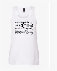 A White Tank That Reads My Kids Call It Yelling I Call - Active Tank, HD Png Download, Transparent PNG