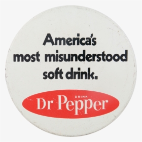 Dr Pepper Misunderstood Advertising Button Museum - Dr Pepper The Most Misunderstood Soft Drink, HD Png Download, Transparent PNG