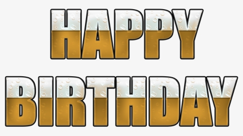 Beer Happy Birthday To You, HD Png Download, Transparent PNG