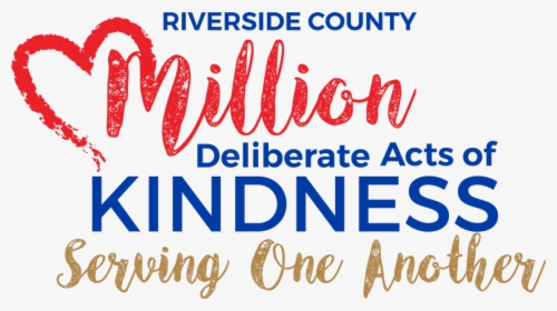 Riverside County Million Deliberate Acts Of Kindness - 1 Million Deliberate Acts Of Kindness, HD Png Download, Transparent PNG