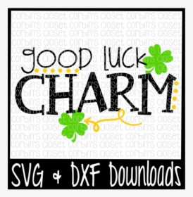 Free St Patrick S Day Svg * Good Luck Charm * Luck - Graphic Design, HD Png Download, Transparent PNG