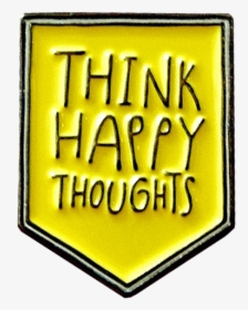 Think Happy Thoughts Good Luck Pin - Graphics, HD Png Download, Transparent PNG