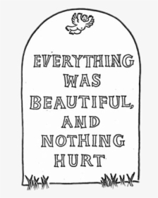 #dead #art #trippy #tumblr #grunge #sticker #quote - Everything Was Beautiful And Nothing, HD Png Download, Transparent PNG