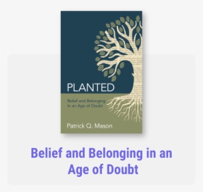Planted - Planted: Belief And Belonging In An Age Of Doubt, HD Png Download, Transparent PNG