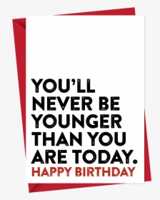 Younger Than Today Funny Birthday Card - Paper, HD Png Download, Transparent PNG