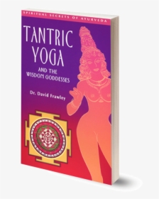 Tantric Yoga And The Goddesses Of Wisdom David Frawley, HD Png Download, Transparent PNG
