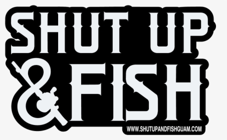 Shut Up N Fish, HD Png Download, Transparent PNG