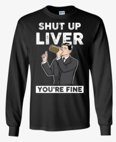 Archer Shut Up Liver You Re Fine T Shirt, Long Sleeve, - Rock Paper Scissor Shirt, HD Png Download, Transparent PNG