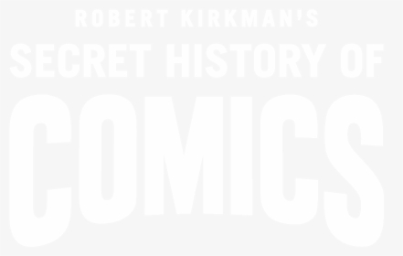 Robert Kirkman's Secret History Of Comics, HD Png Download, Transparent PNG