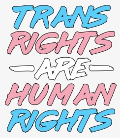 Trans Rights Are Human Rights Transparent, HD Png Download, Transparent PNG