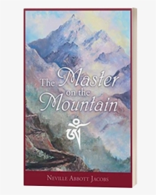 The Master On The Mountain By Neville Abbott Jacobs - Summit, HD Png Download, Transparent PNG