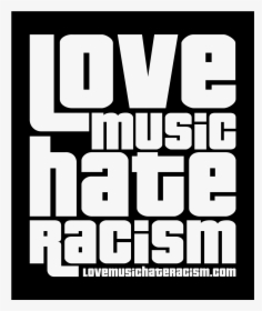 Love Music Hate Racism White Print Hoodie/t-shirt/mug - Love Music Hate Racism, HD Png Download, Transparent PNG