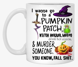 I Wanna Go To A Pumpkin Patch Mugs - Coffee Cup, HD Png Download, Transparent PNG