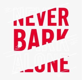 Never Bark Alone - Graphic Design, HD Png Download, Transparent PNG