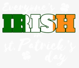 Everyone Is Irish Flag , Png Download - Graphics, Transparent Png, Transparent PNG
