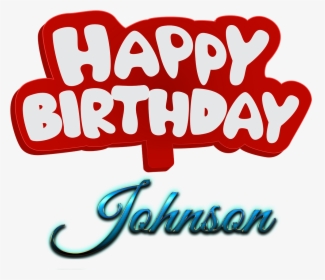 Johnson Happy Birthday Name Logo - Happy Birthday To You Haider, HD Png Download, Transparent PNG