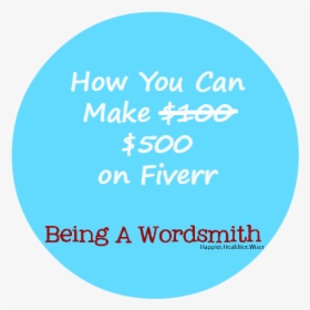 How You Can Make $500 On Fiverr By Being A Wordsmith - Circle, HD Png Download, Transparent PNG