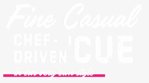 Fine Casual Chef-driven Barbecue In Our Very Own Style - Calligraphy, HD Png Download, Transparent PNG