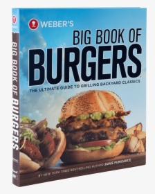 Weber’s Big Book Of Burgers View - Weber's Big Book Of Burgers, HD Png Download, Transparent PNG