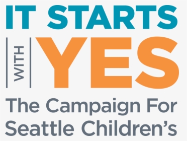 Transparent Yes - Seattle Children's It Starts With Yes, HD Png Download, Transparent PNG