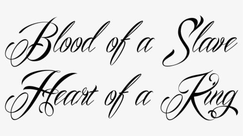 Blood Of A Slave Heart Of A King Quote, HD Png Download, Transparent PNG
