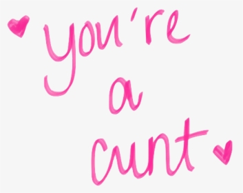 Overlay And Png Image - Youre A Cunt Quote, Transparent Png, Transparent PNG