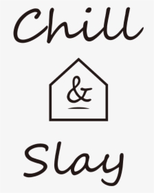 Chill And Slay - Calligraphy, HD Png Download, Transparent PNG