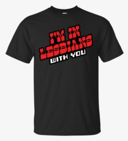 Im In Lesbians With You Scott Pilgrim T Shirt & Hoodie - Strong Bad Shirt, HD Png Download, Transparent PNG