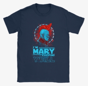 I M Mary Poppins Y All Yondu Guardian Of The Galaxy - Shirt, HD Png Download, Transparent PNG