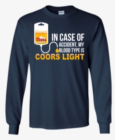 Image 559 In Case Of Accident My Blood Type Is Coors - T-shirt, HD Png Download, Transparent PNG