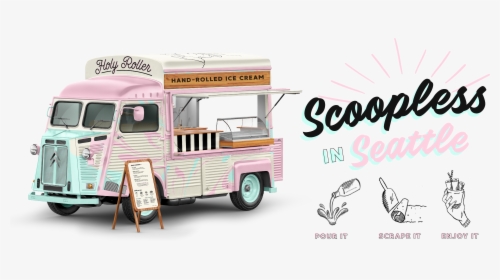 Scoopless In Seattle - Rolled Ice Cream Truck, HD Png Download, Transparent PNG