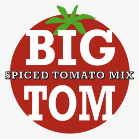 Big Tom Logo - Big Tom Spiced Tomato Juice, HD Png Download, Transparent PNG