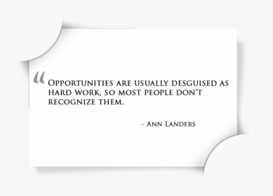 Opportunities Are Usually Disguised As Hard Work - Start Of Work Day Quote, HD Png Download, Transparent PNG