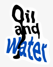 Oil And Water - Oil And Water Text, HD Png Download, Transparent PNG