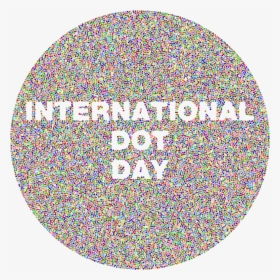 International Dot Day Chromatic No Bg - International Dot Day Png, Transparent Png, Transparent PNG