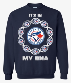 Toronto Blue Jays T Shirts It S In My Dna Hoodies Sweatshirts - Toronto Blue Jays New, HD Png Download, Transparent PNG