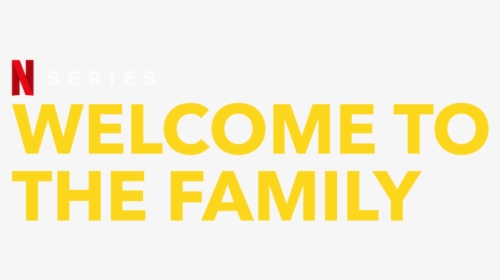 Welcome To The Family - Welcome Netflix, HD Png Download, Transparent PNG