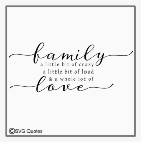 Family A Little Bit Of Crazya Whole Lot Of Love Example - Calligraphy, HD Png Download, Transparent PNG