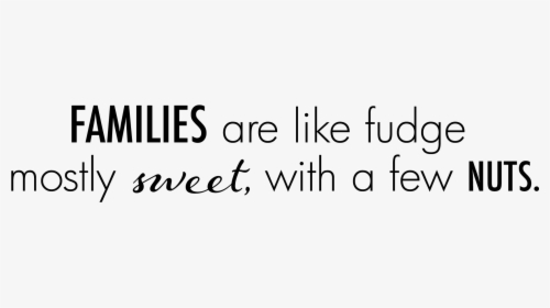 Families Are Like Fudge Decal - Parallel, HD Png Download, Transparent PNG