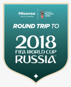 Hisense Round Trip To 2018 Fifa World Cup Russia - Poster, HD Png Download, Transparent PNG