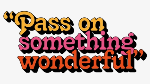 Pass On Something Wonderful, HD Png Download, Transparent PNG